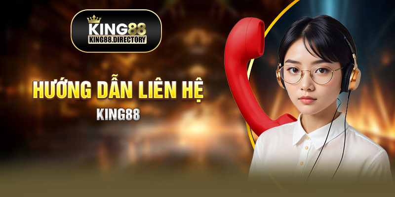 Hướng dẫn liên hệ King88